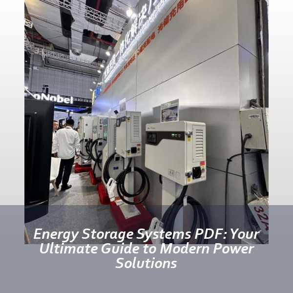 Energy Storage Systems PDF: Your Ultimate Guide to Modern Power Solutions